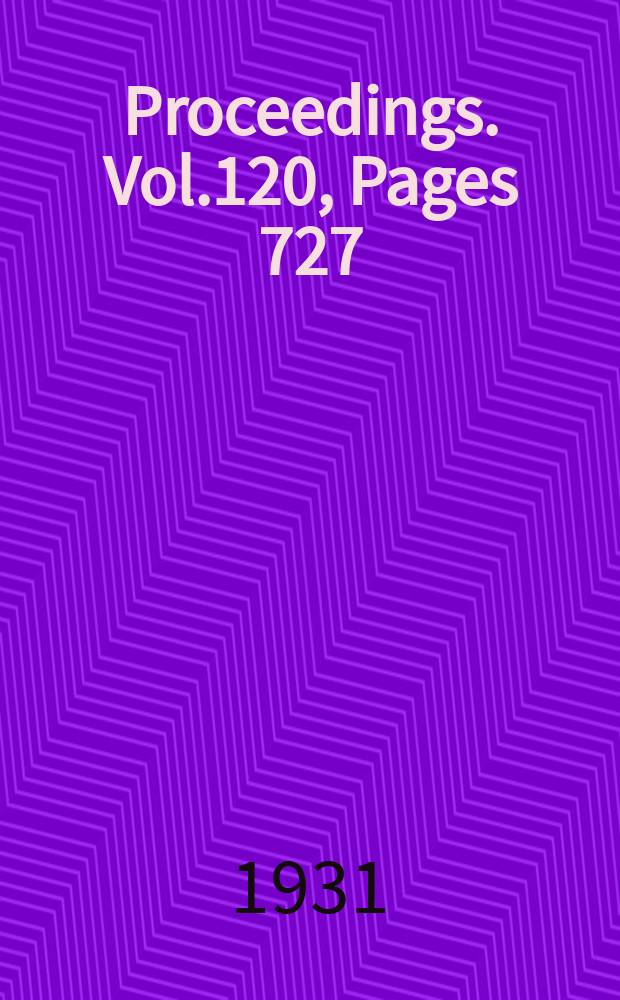 Proceedings. Vol.120, Pages 727