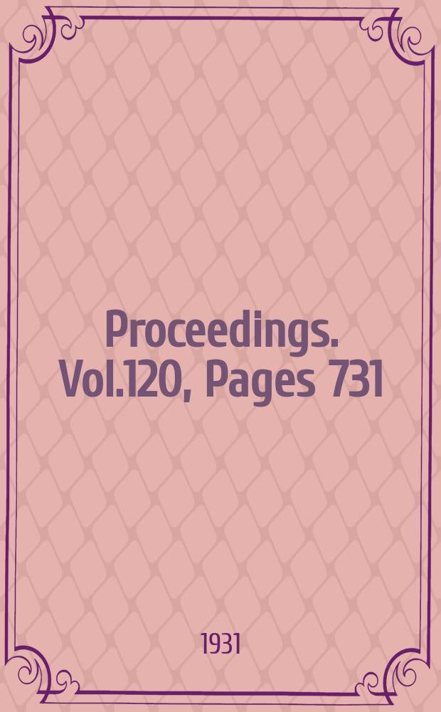 Proceedings. Vol.120, Pages 731