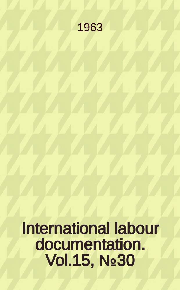 International labour documentation. Vol.15, №30
