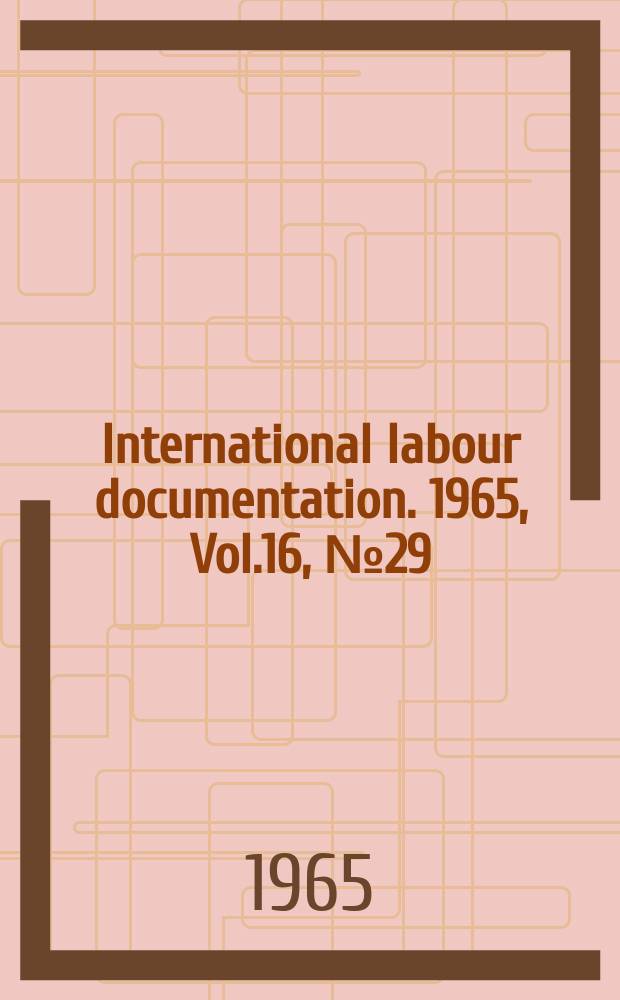 International labour documentation. 1965, Vol.16, №29