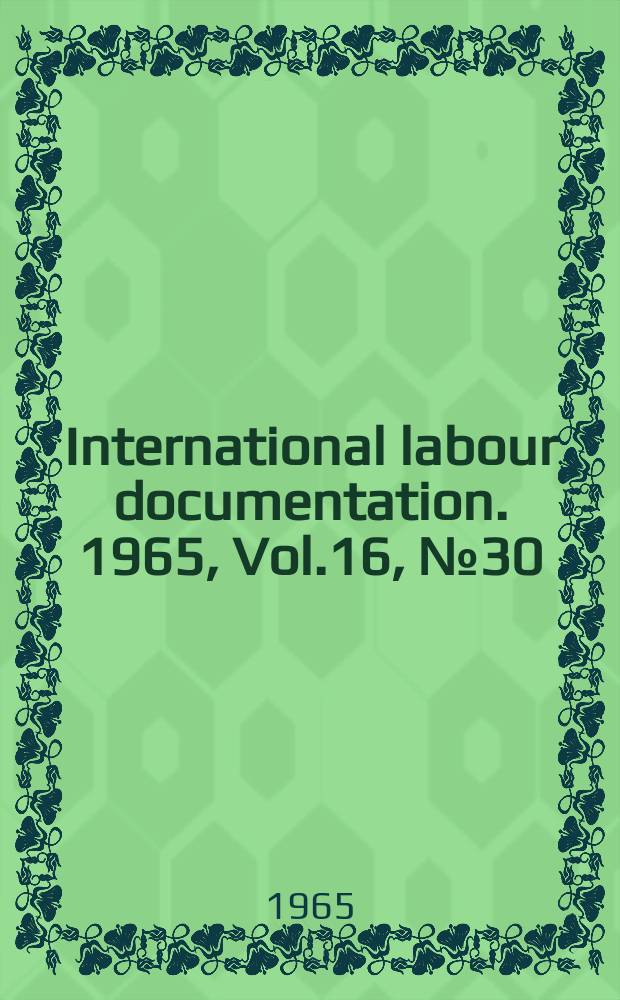 International labour documentation. 1965, Vol.16, №30