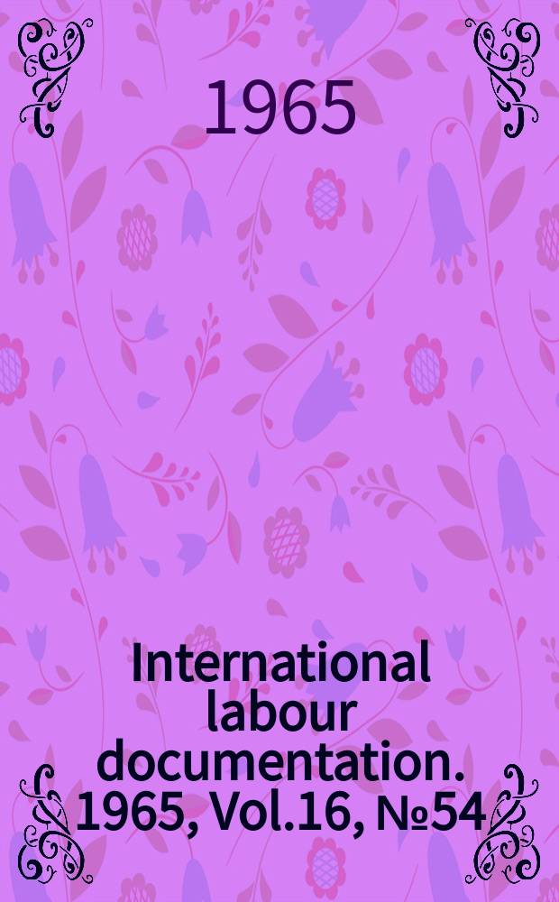 International labour documentation. 1965, Vol.16, №54