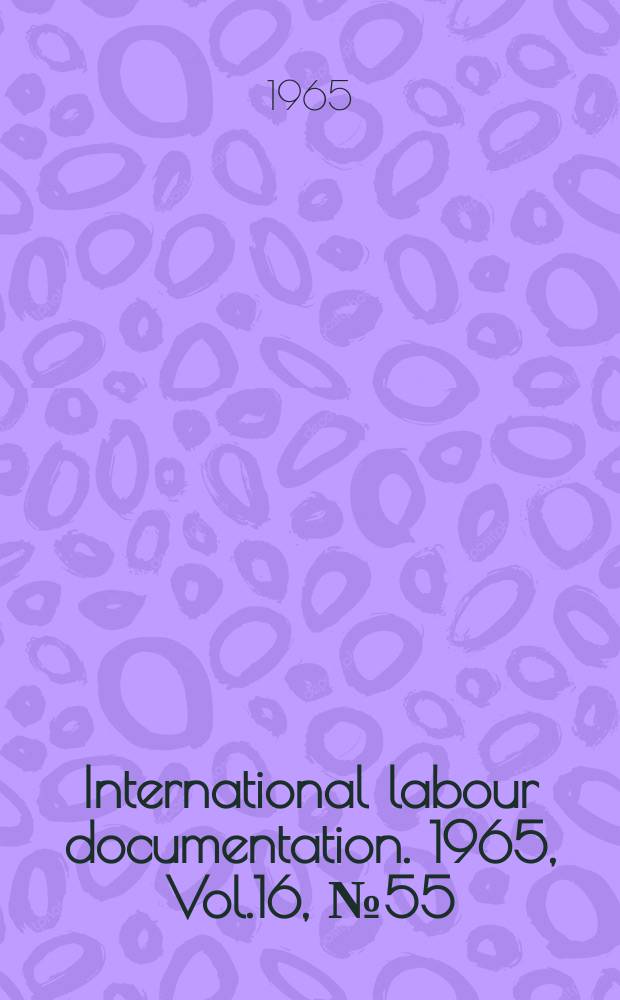 International labour documentation. 1965, Vol.16, №55