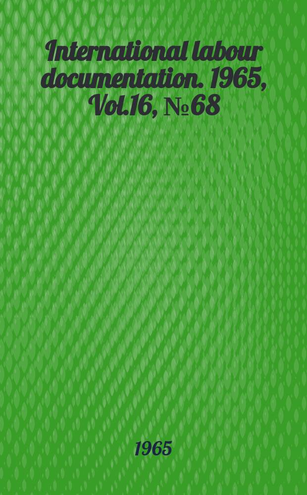 International labour documentation. 1965, Vol.16, №68