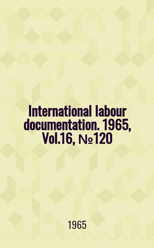 International labour documentation. 1965, Vol.16, №120