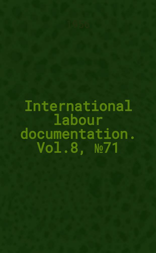 International labour documentation. Vol.8, №71
