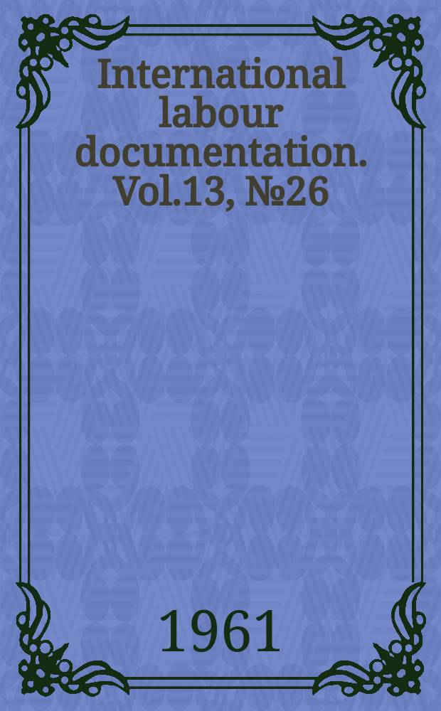 International labour documentation. Vol.13, №26
