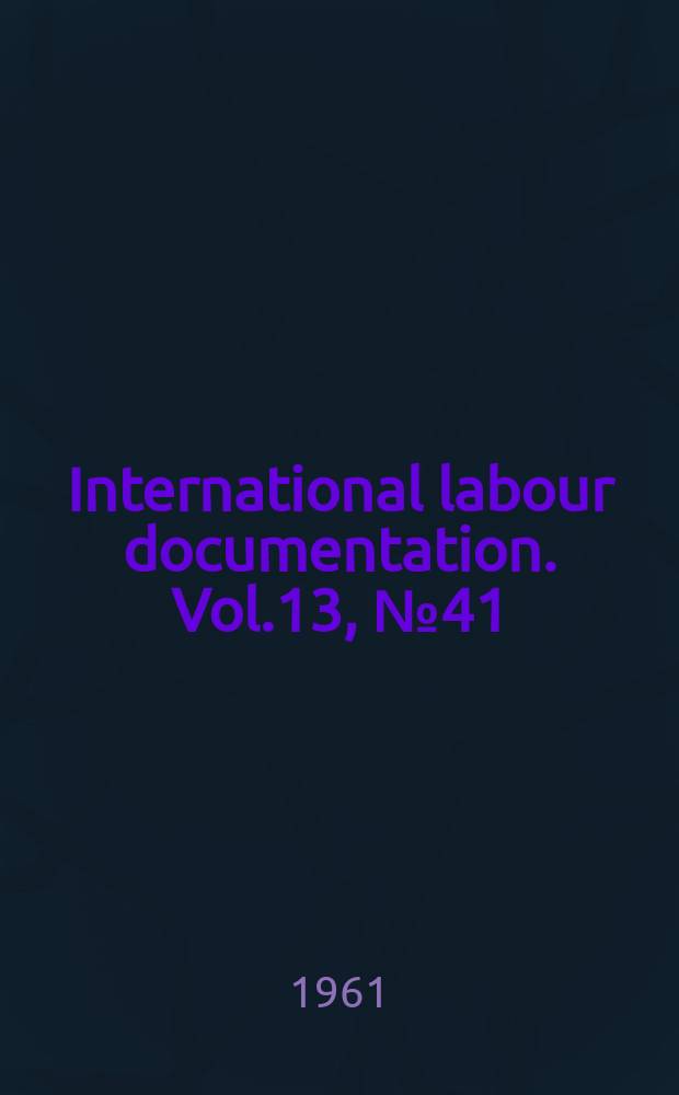 International labour documentation. Vol.13, №41