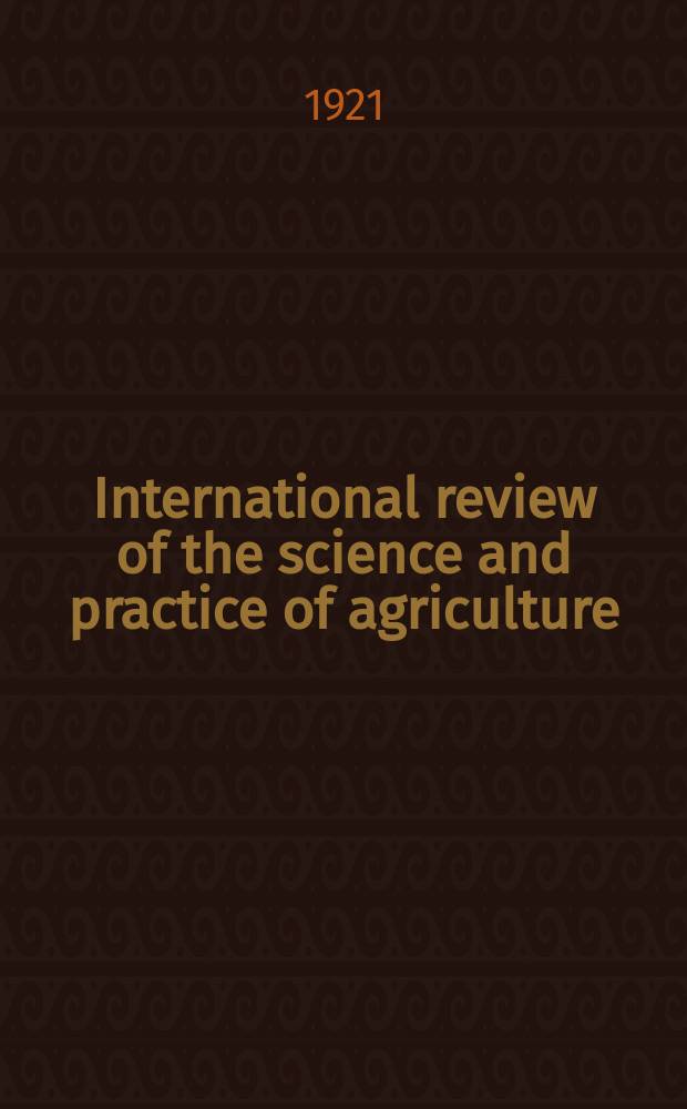 International review of the science and practice of agriculture : Monthly bulletin of agricultural intelligence and plant diseases. Year12 1921, №4
