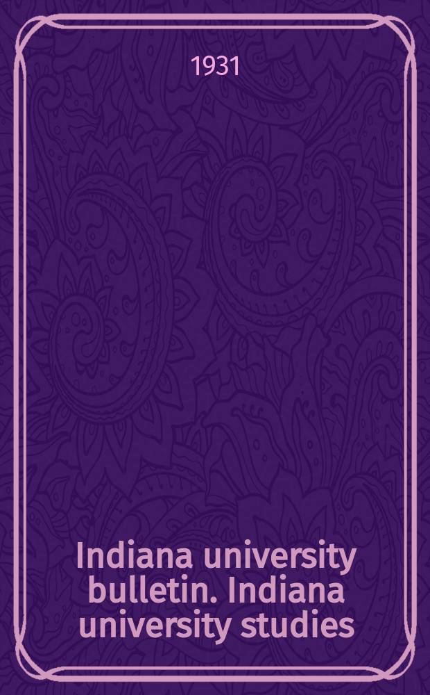 Indiana university bulletin. Indiana university studies