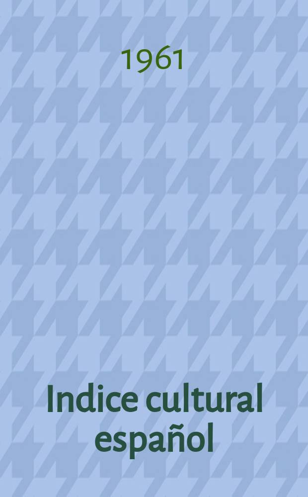 Indice cultural español : Publicacion mensual. Año16 1961, №186