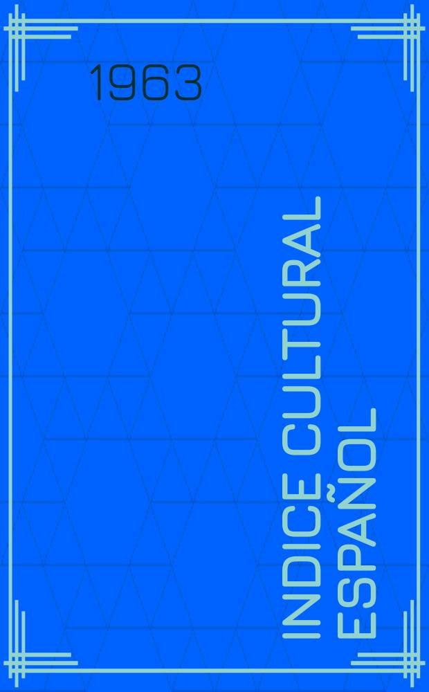 Indice cultural español : Publicacion mensual. Año18 1963, №210