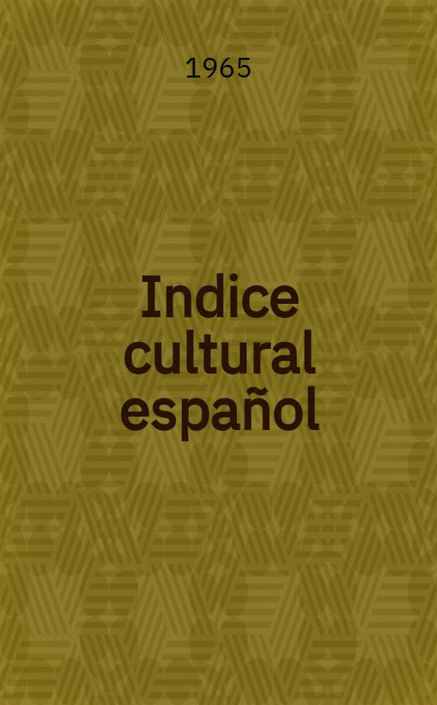 Indice cultural español : Publicacion mensual. Año20 1965, №239