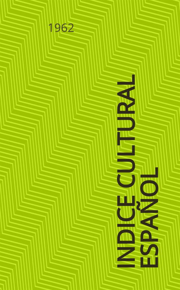 Indice cultural español : Publicacion mensual. Año17 1962, №203