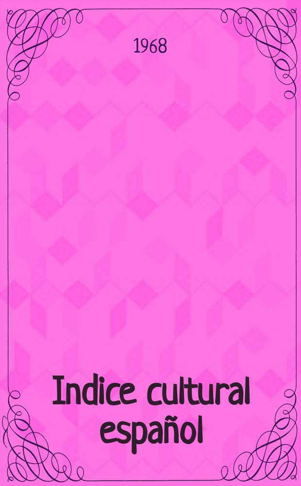Indice cultural español : Publicacion mensual. Año23 1968, №269