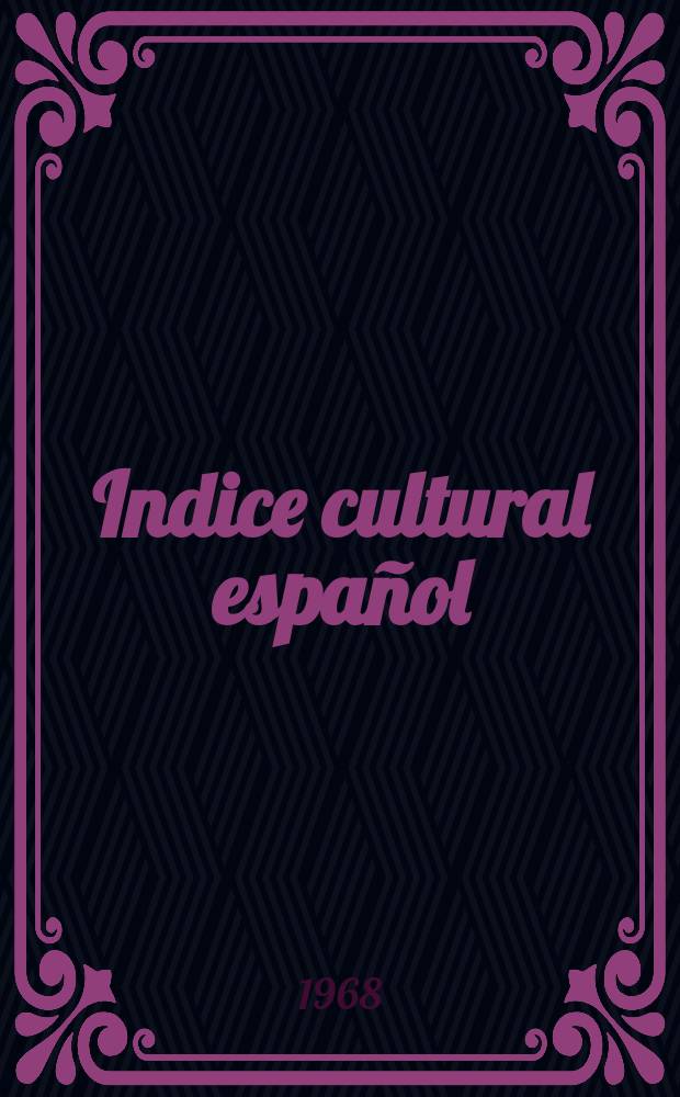 Indice cultural español : Publicacion mensual. Año23 1968, №270