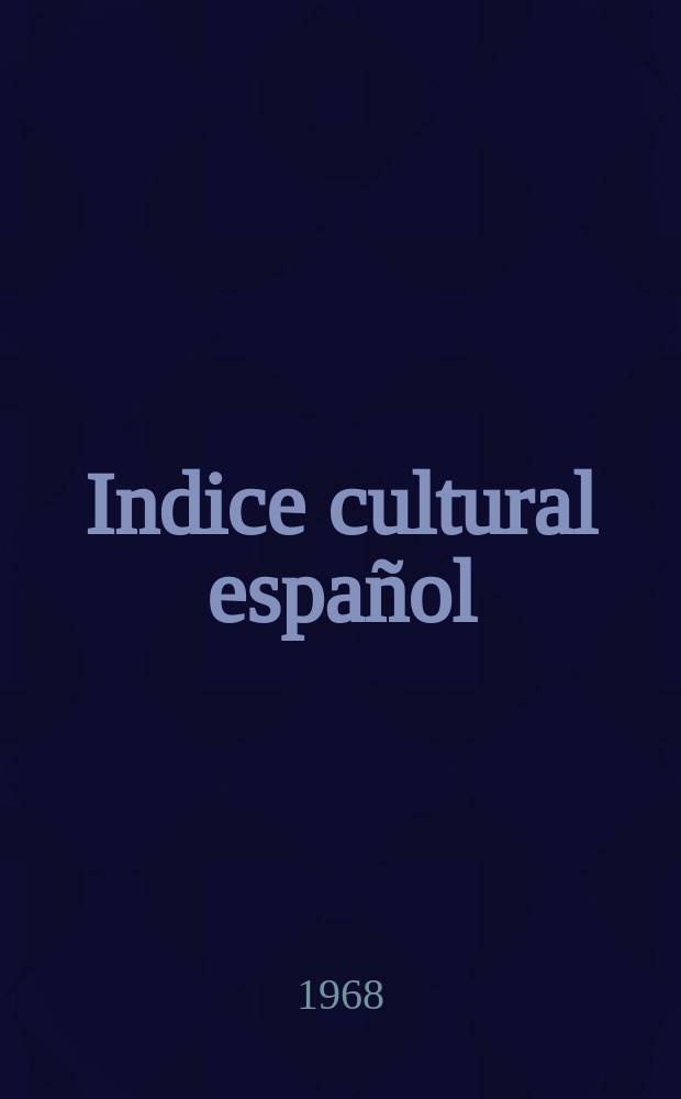 Indice cultural español : Publicacion mensual. Año23 1968, №274