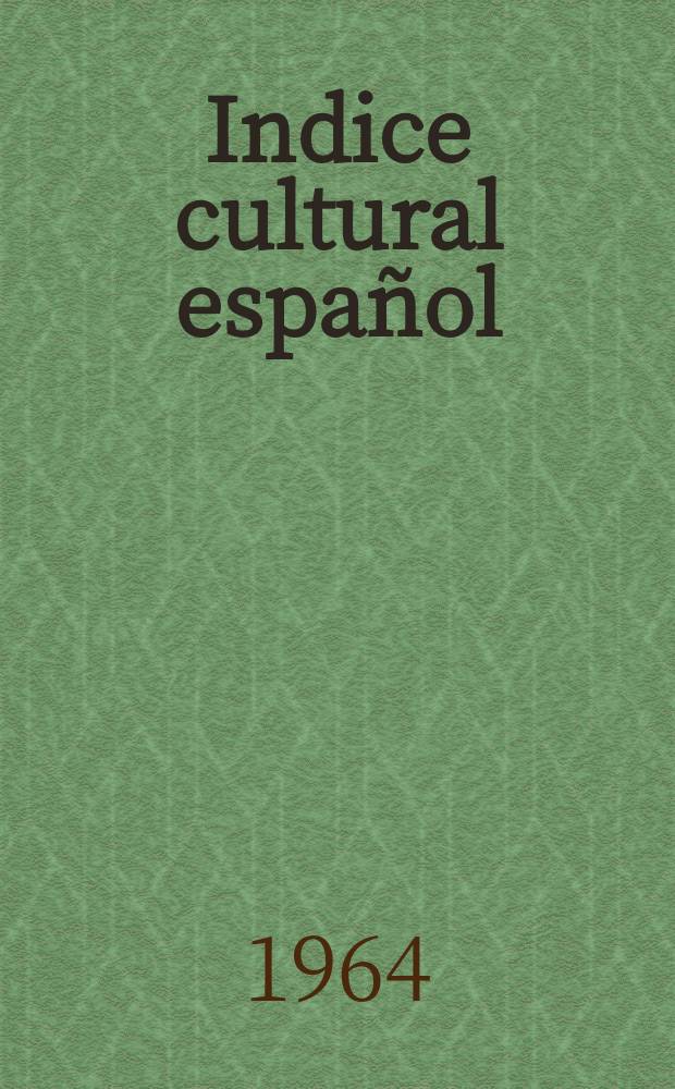 Indice cultural español : Publicacion mensual. Año19 1964, №217