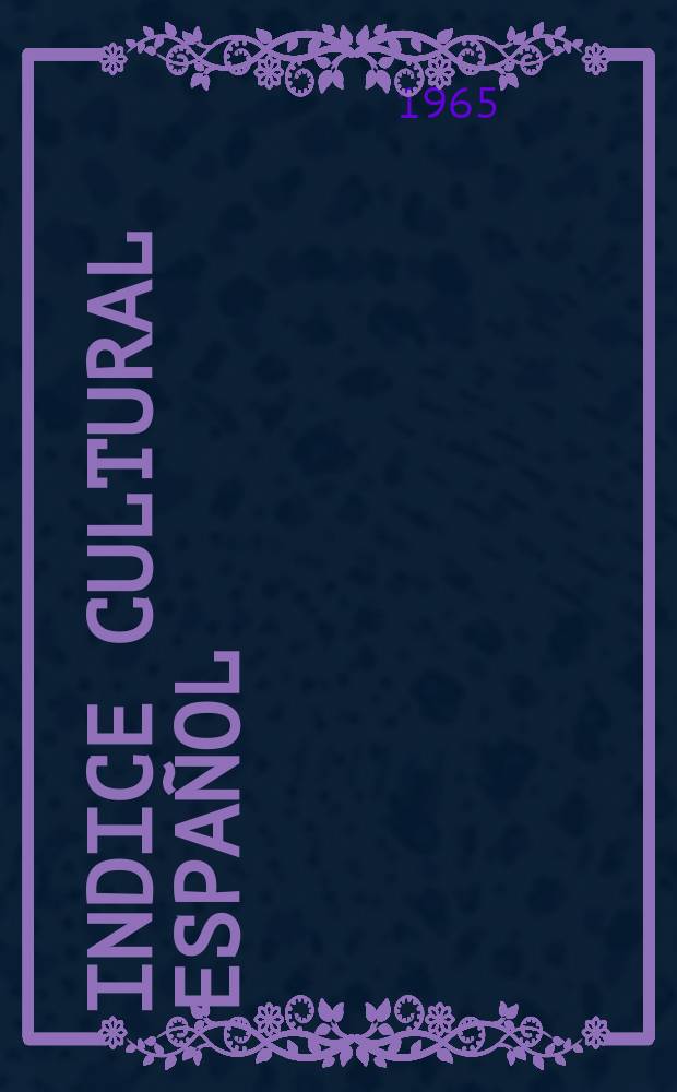Indice cultural español : Publicacion mensual. Año20 1965, №231