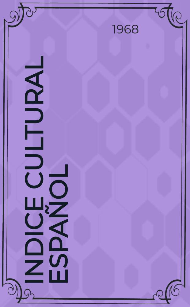 Indice cultural español : Publicacion mensual. Año23 1968, №268