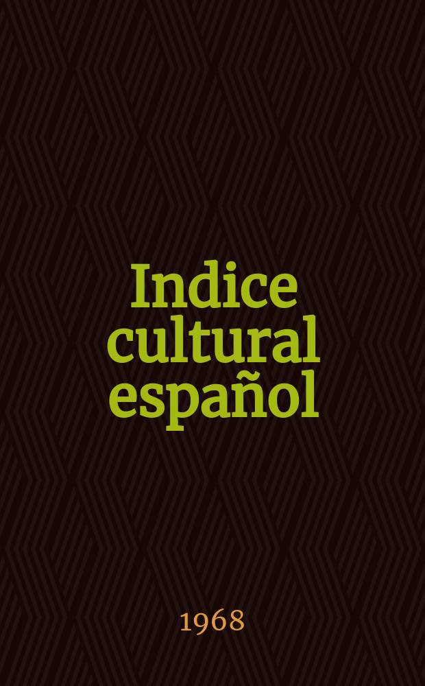 Indice cultural español : Publicacion mensual. Año23 1968, №272