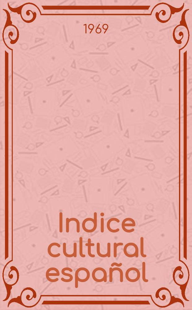 Indice cultural español : Publicacion mensual. Año24 1969, №285/287