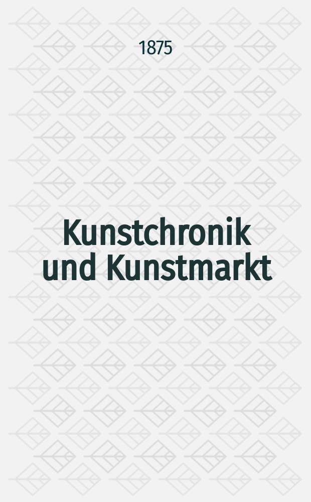 Kunstchronik und Kunstmarkt : Wochenschrift für Kenner und Sammler. Jg.10 1874/1875, №44