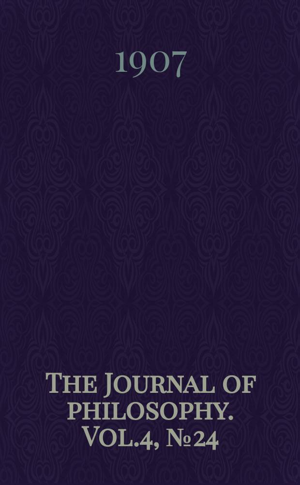 The Journal of philosophy. Vol.4, №24