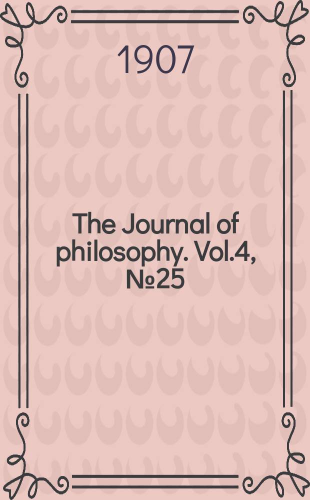 The Journal of philosophy. Vol.4, №25