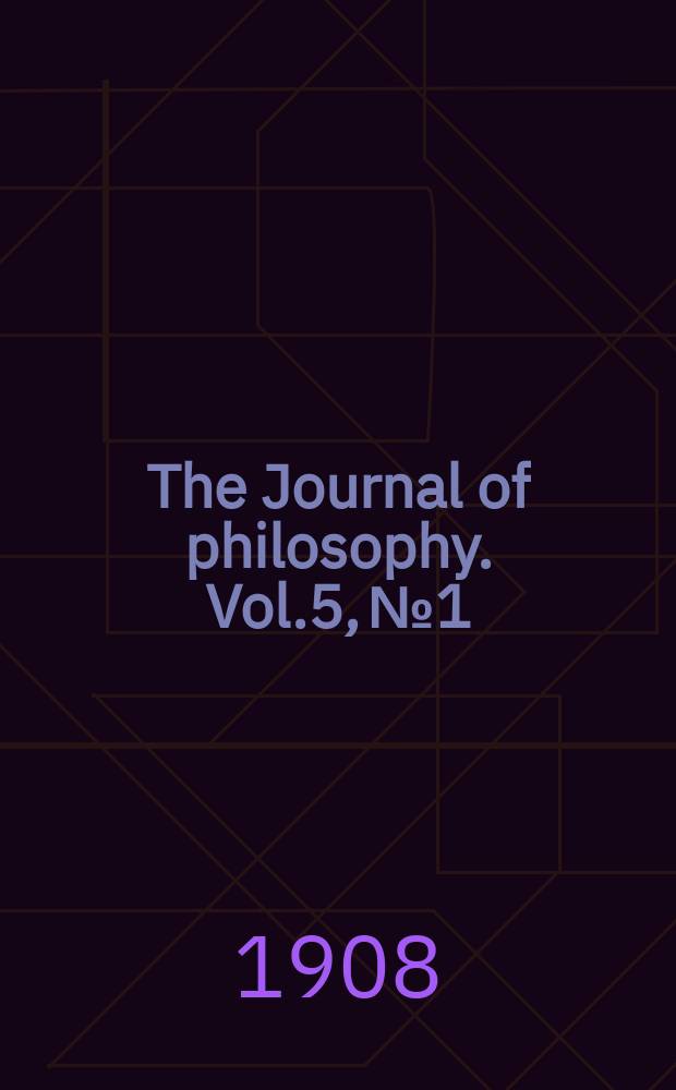 The Journal of philosophy. Vol.5, №1