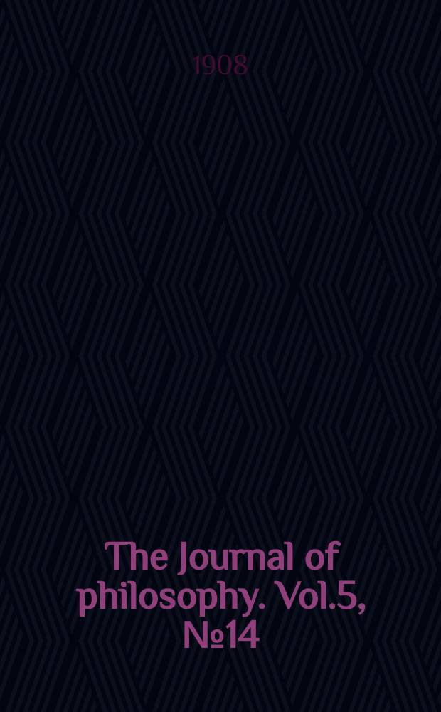 The Journal of philosophy. Vol.5, №14