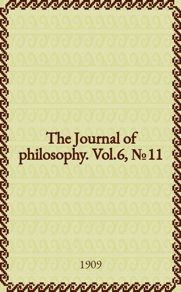 The Journal of philosophy. Vol.6, №11