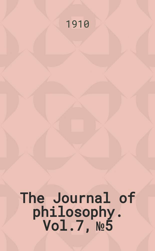 The Journal of philosophy. Vol.7, №5