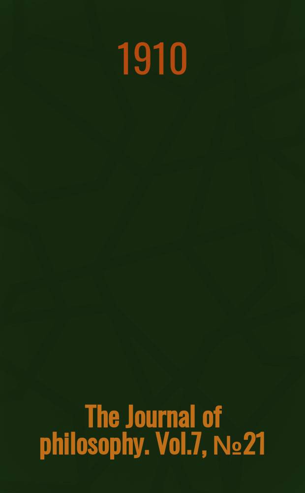 The Journal of philosophy. Vol.7, №21