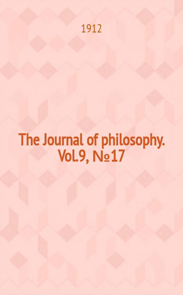 The Journal of philosophy. Vol.9, №17