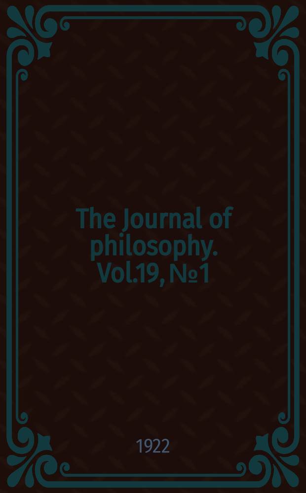The Journal of philosophy. Vol.19, №1