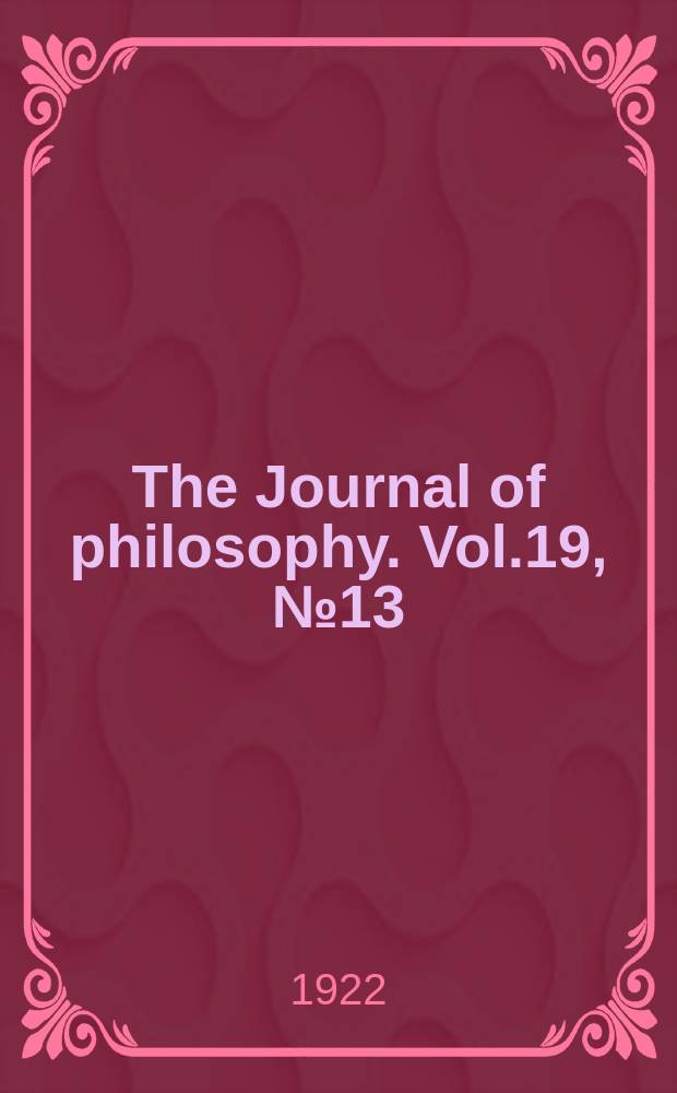 The Journal of philosophy. Vol.19, №13