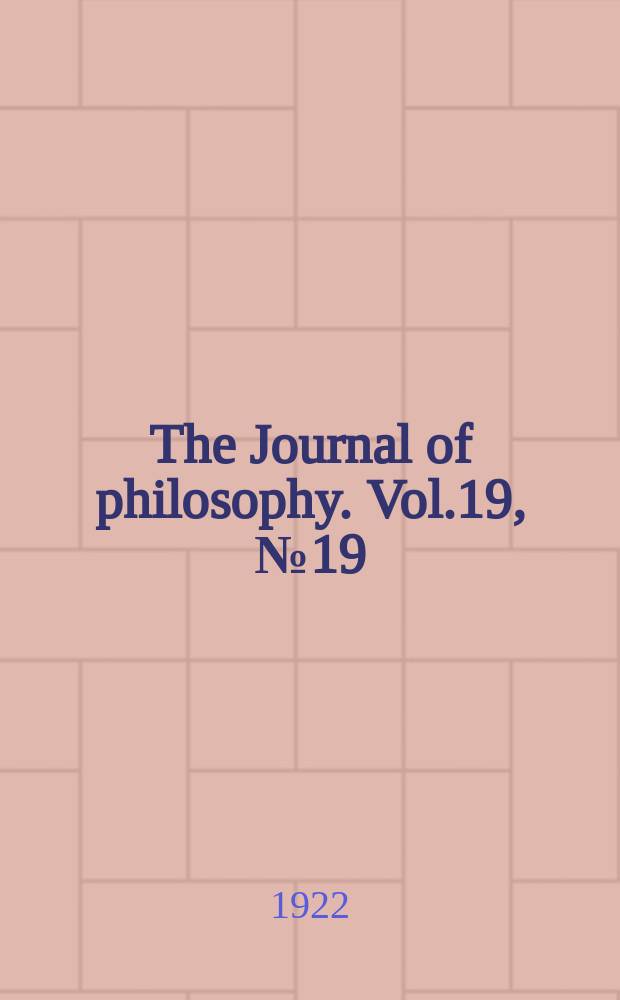 The Journal of philosophy. Vol.19, №19