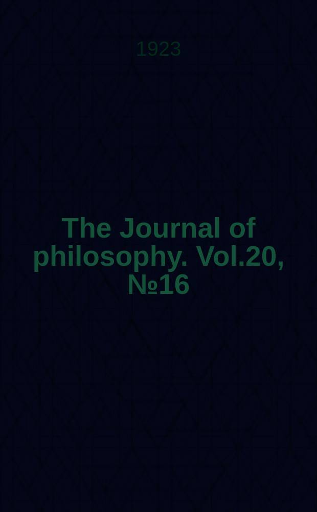 The Journal of philosophy. Vol.20, №16