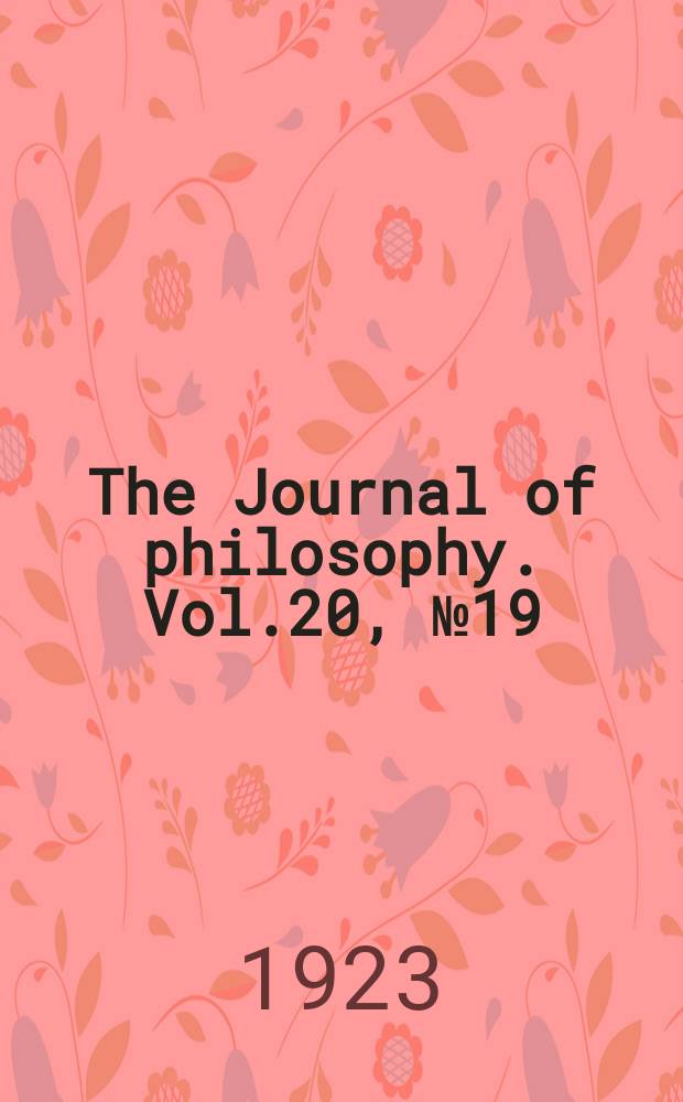 The Journal of philosophy. Vol.20, №19