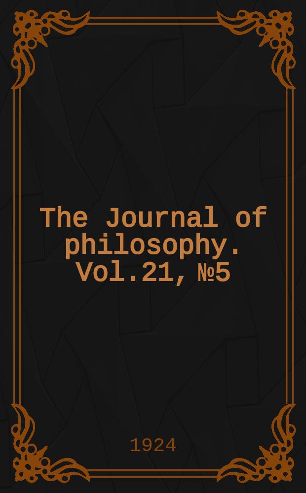 The Journal of philosophy. Vol.21, №5