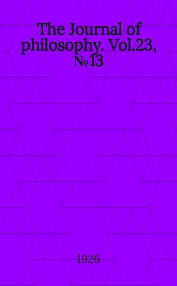 The Journal of philosophy. Vol.23, №13