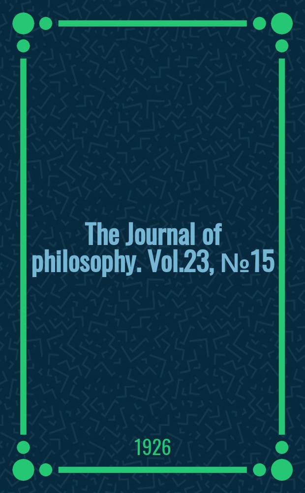The Journal of philosophy. Vol.23, №15