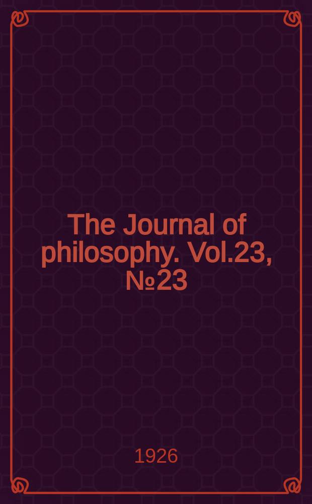 The Journal of philosophy. Vol.23, №23