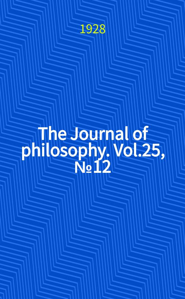 The Journal of philosophy. Vol.25, №12
