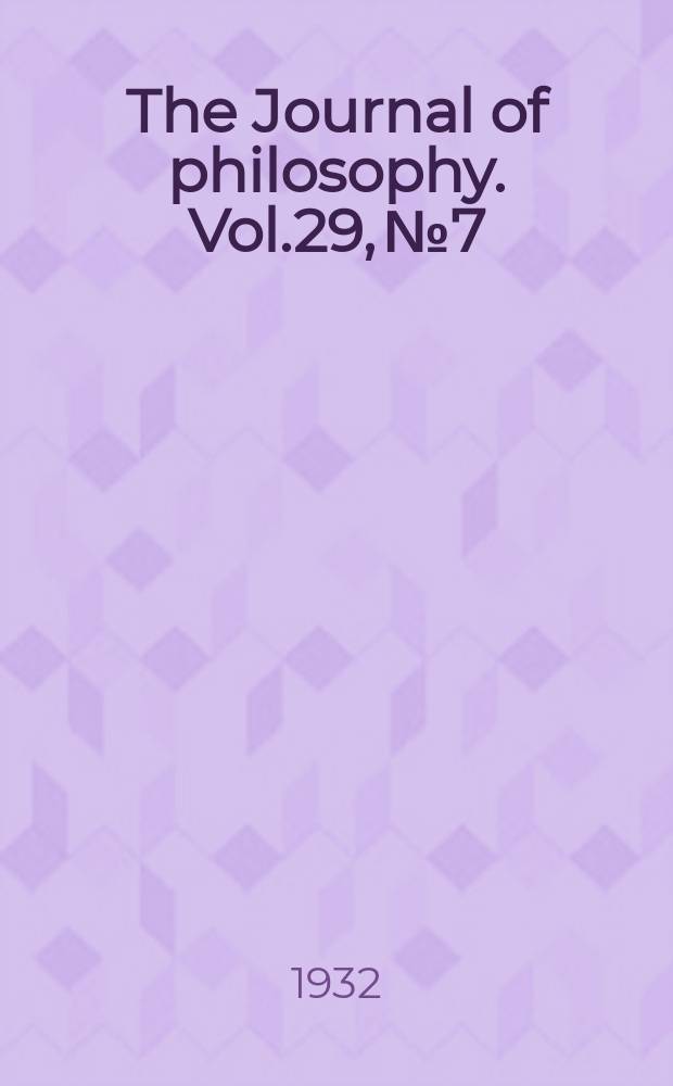 The Journal of philosophy. Vol.29, №7