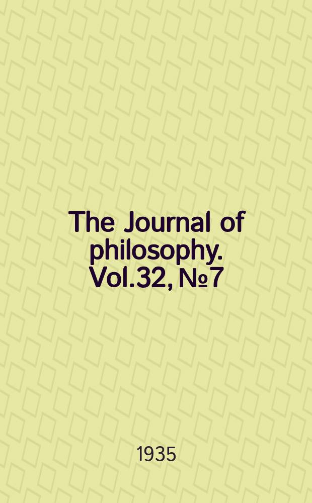 The Journal of philosophy. Vol.32, №7