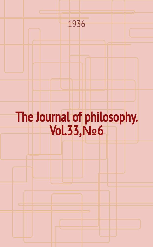 The Journal of philosophy. Vol.33, №6