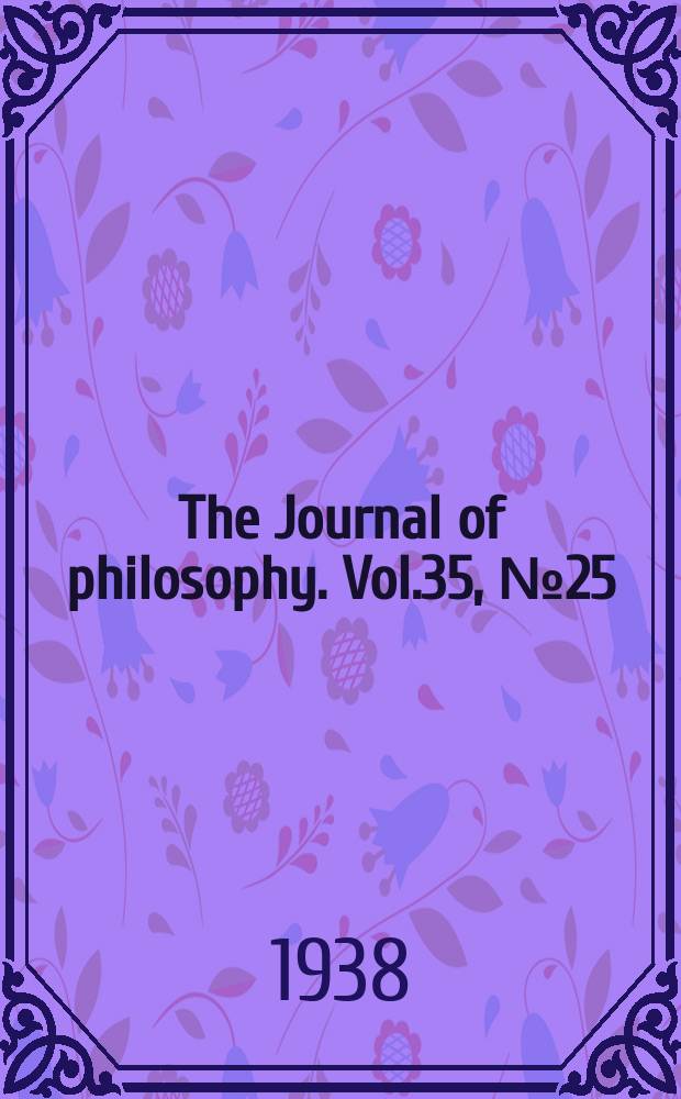 The Journal of philosophy. Vol.35, №25