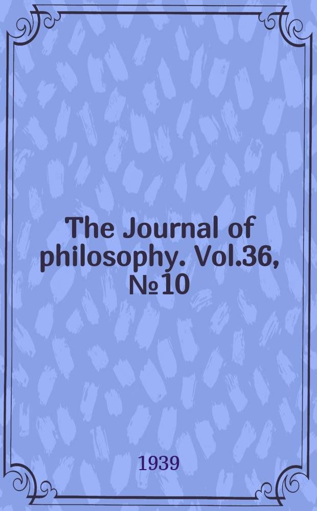 The Journal of philosophy. Vol.36, №10